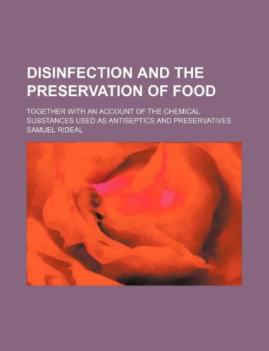 9781130851281: Disinfection and the preservation of food; together with an account of the chemical substances used as antiseptics and preservatives