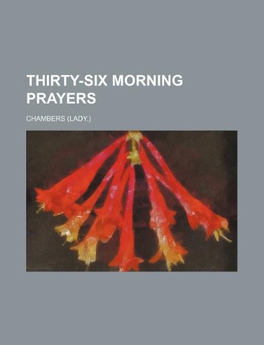 Thirty-six morning prayers (9781130852073) by John Ed. Chambers