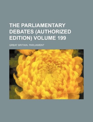 The Parliamentary Debates (Authorized Edition) Volume 199 (9781130855777) by Great Britain Parliament