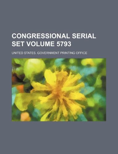 Congressional serial set Volume 5793 (9781130857542) by United States. Government Office