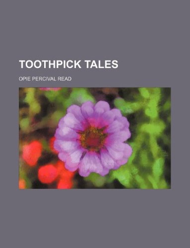 Toothpick Tales (9781130863376) by Opie Percival Read