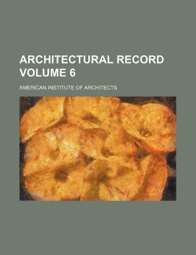 Architectural record Volume 6 (9781130864618) by American Institute Of Architects