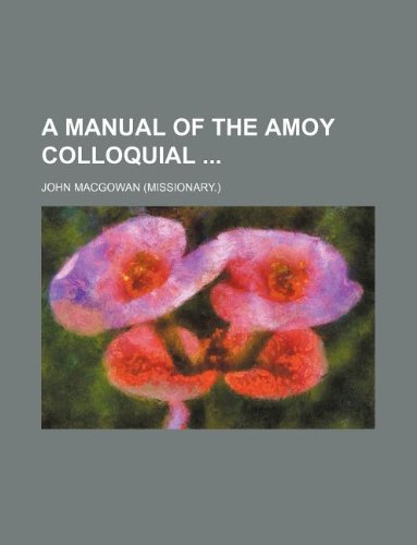 9781130868050: A manual of the Amoy colloquial