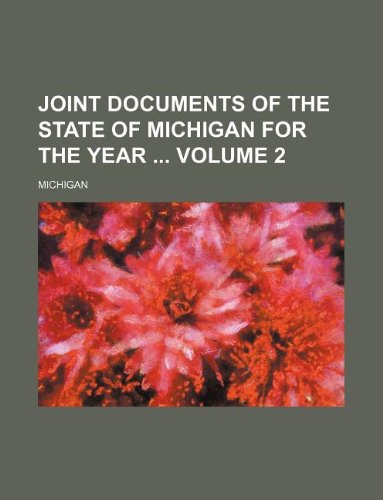 Joint documents of the State of Michigan for the year Volume 2 (9781130868548) by Michigan