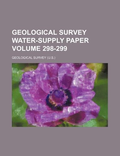 Geological Survey Water-Supply Paper Volume 298-299 (9781130869026) by Geological Survey