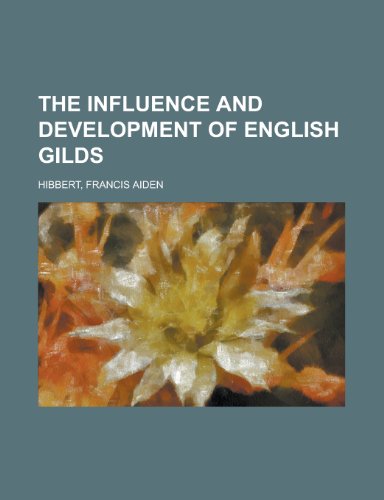 9781130873085: The Influence and Development of English Gilds