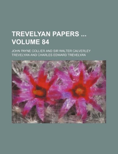 Trevelyan papers Volume 84 (9781130874037) by John Payne Collier