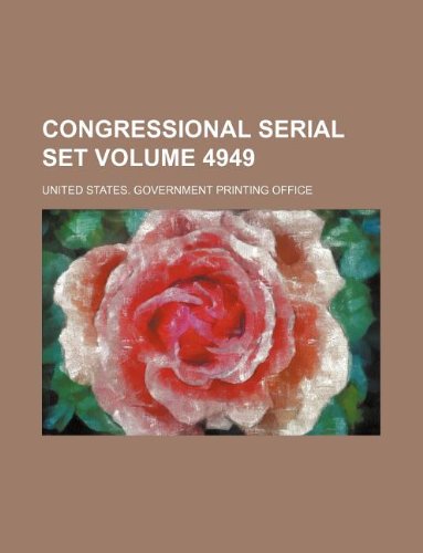 Congressional serial set Volume 4949 (9781130876819) by United States. Government Office
