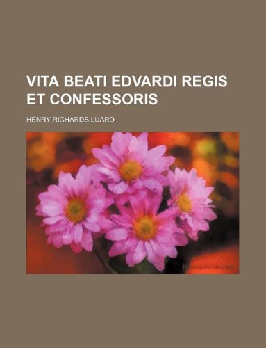Vita beati Edvardi regis et confessoris (9781130879391) by Henry Richards Luard