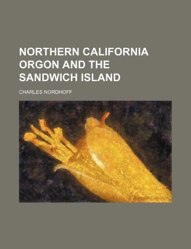 northern california orgon and the sandwich island (9781130881899) by Charles Nordhoff