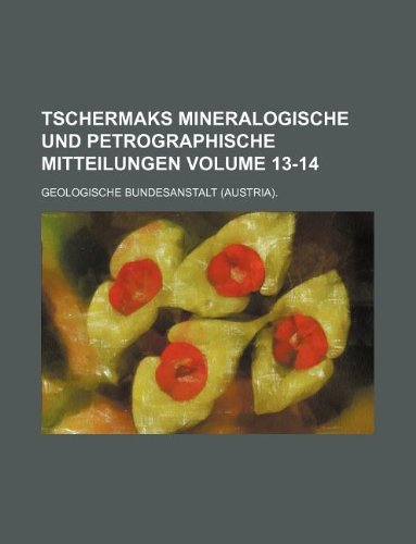 Tschermaks Mineralogische und Petrographische Mitteilungen Volume 13-14 - Geologische Bundesanstalt.