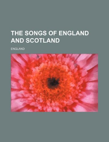 The Songs of England and Scotland (9781130888652) by England