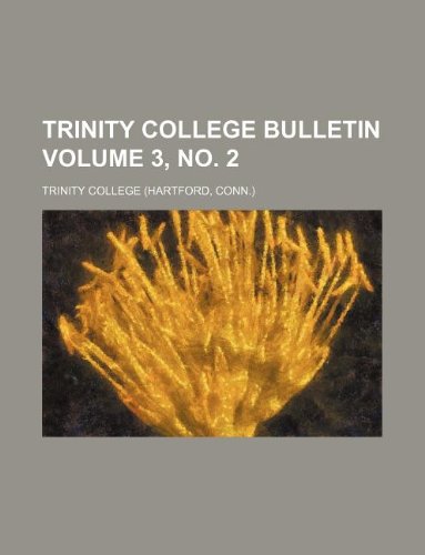 Trinity College bulletin Volume 3, no. 2 (9781130888928) by Trinity College