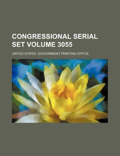 Congressional serial set Volume 3055 (9781130890334) by United States. Government Office