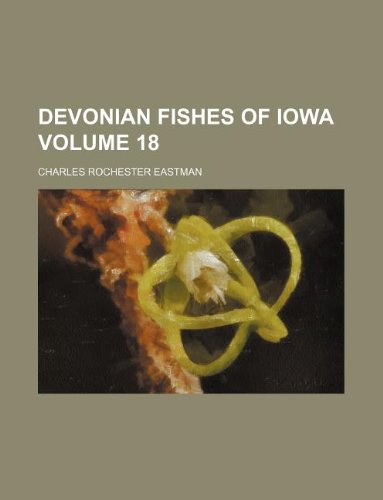 9781130895100: Devonian fishes of Iowa Volume 18