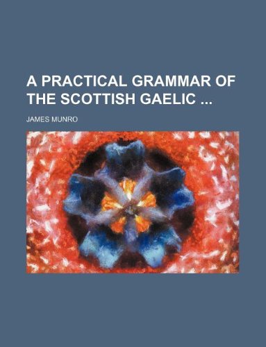 9781130900217: A Practical Grammar of the Scottish Gaelic