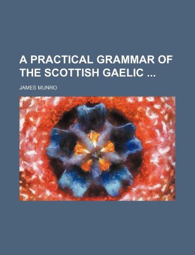 9781130900217: A practical grammar of the Scottish Gaelic