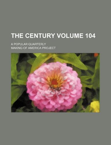 The Century Volume 104 ; a popular quarterly (9781130907278) by Making Of America Project