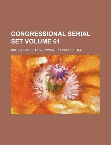 9781130907971: Congressional serial set Volume 61