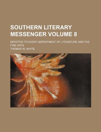 9781130910407: Southern literary messenger Volume 8 ; devoted to every department of literature and the fine arts