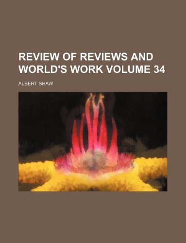 Review of reviews and world's work Volume 34 (9781130913026) by Albert Shaw