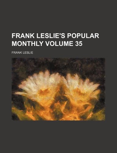 Frank Leslie's popular monthly Volume 35 (9781130915747) by Frank Leslie