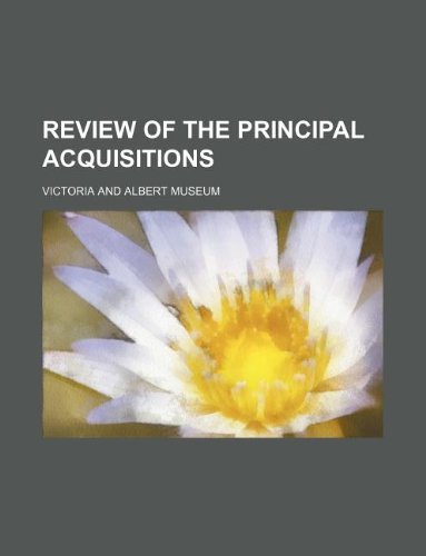 Review of the Principal Acquisitions (9781130916829) by Museum Of Victoria