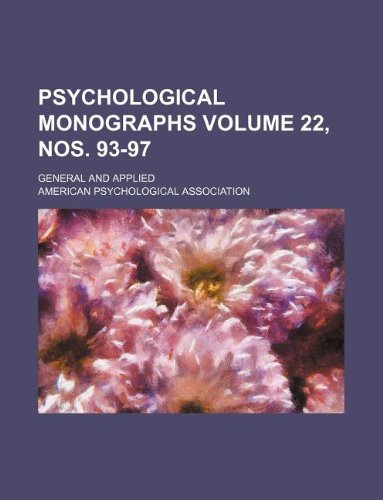 Psychological monographs Volume 22, nos. 93-97 ; general and applied (9781130920215) by American Psychological Association