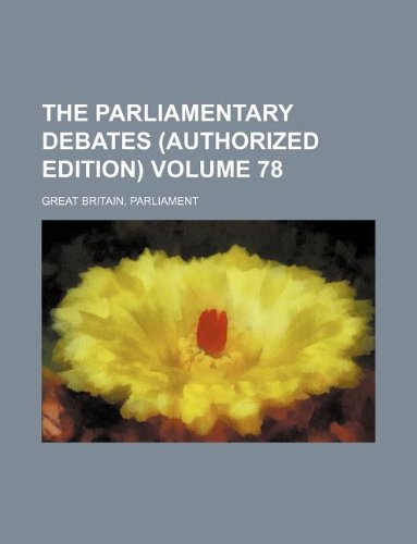 The Parliamentary debates (Authorized edition) Volume 78 (9781130923742) by Great Britain Parliament