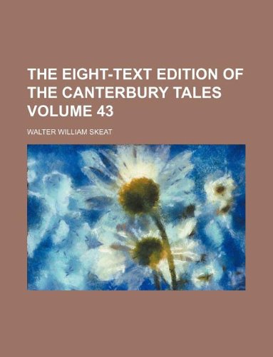 The eight-text edition of the Canterbury tales Volume 43 (9781130932546) by Walter William Skeat