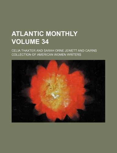 Atlantic monthly Volume 34 (9781130933895) by Celia Thaxter