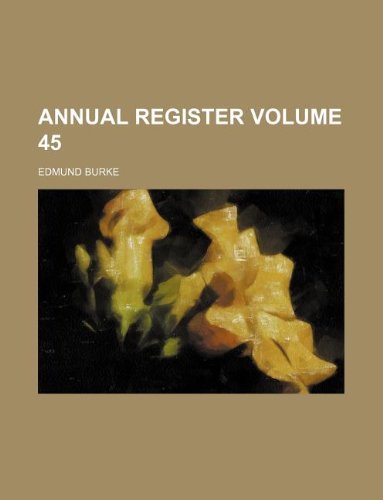 Annual register Volume 45 (9781130940183) by Edmund III Burke Edmund Burke