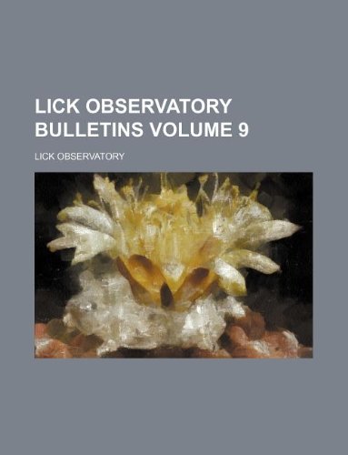 Lick Observatory bulletins Volume 9 (9781130944679) by Lick Observatory