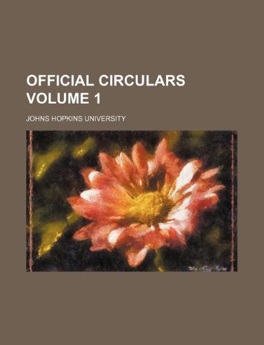 Official Circulars Volume 1 (9781130946345) by Johns Hopkins University