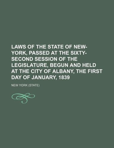 9781130947274: Laws of the State of New-York, Passed at the Sixty-Second Session of the Legislature, Begun and Held at the City of Albany, the First Day of January, 1839