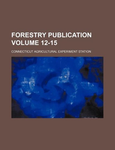 Forestry Publication Volume 12-15 (9781130953343) by Connecticut Agricultural Station