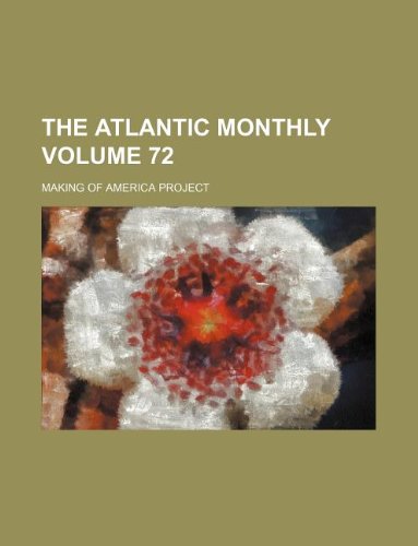 The Atlantic monthly Volume 72 (9781130958119) by Making Of America Project