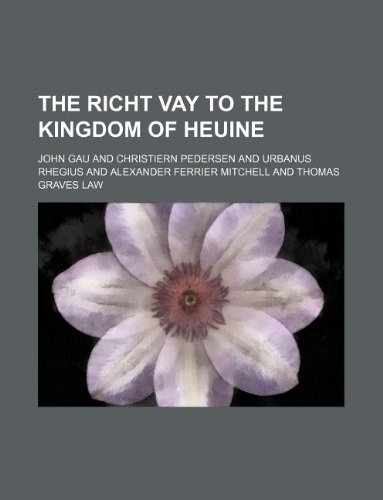 The Richt Vay to the Kingdom of Heuine (9781130958461) by John Gau