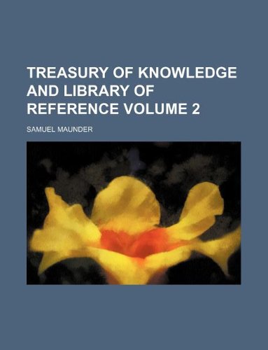 9781130965933: Treasury of knowledge and library of reference Volume 2
