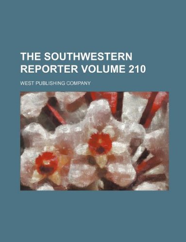 The Southwestern reporter Volume 210 (9781130977196) by West Publishing Company