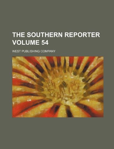 The southern reporter Volume 54 (9781130980356) by West Publishing Company