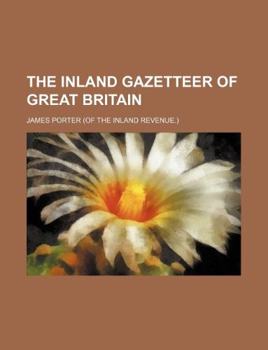 The Inland gazetteer of Great Britain (9781130982862) by James Porter