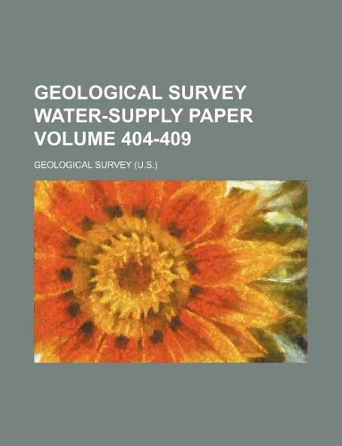 Geological Survey water-supply paper Volume 404-409 (9781130997477) by Geological Survey