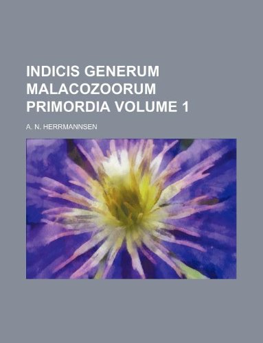 9781130997941: Indicis Generum Malacozoorum Primordia Volume 1