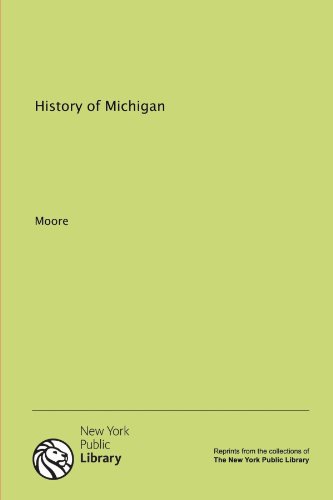 History of Michigan (9781131002118) by . Moore