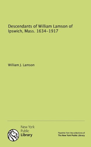 9781131004228: Descendants of William Lamson of Ipswich, Mass. 1634-1917