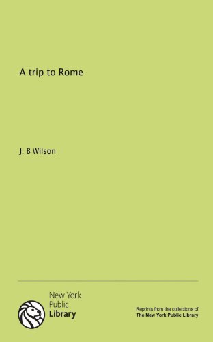 A trip to Rome (9781131029016) by J. B Wilson