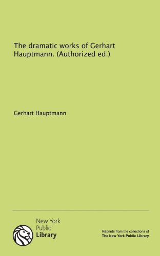 The dramatic works of Gerhart Hauptmann. (Authorized ed.) (9781131029825) by Hauptmann, Gerhart