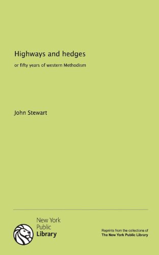 Highways and hedges: or fifty years of western Methodism (9781131037059) by Stewart, John