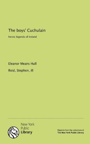 The boys' Cuchulain: heroic legends of Ireland (9781131055237) by Stephen Reid, .